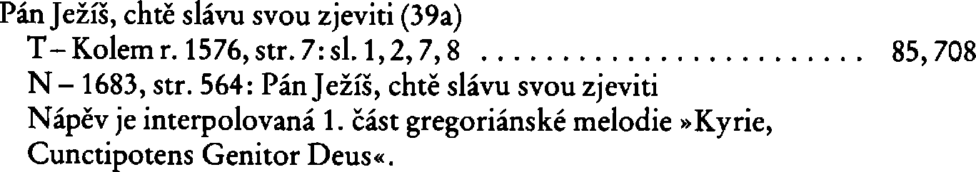 Informace o písni 39a: Pán Ježíš, chtě slávu svou zjeviti